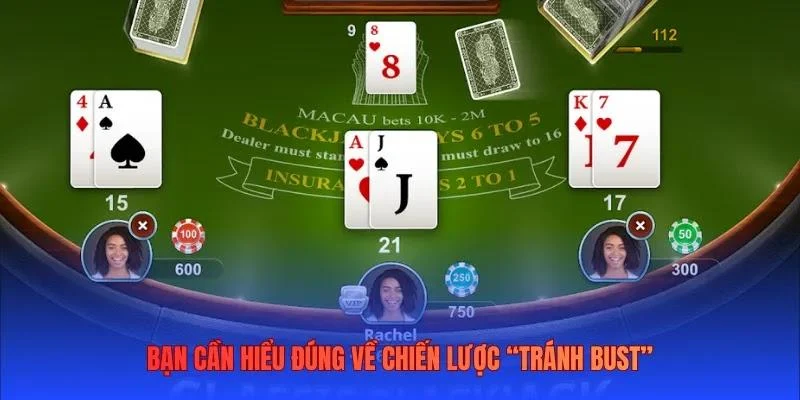 Bạn cần hiểu đúng về chiến lược “tránh bust” Bạn cần hiểu đúng về chiến lược “tránh bust”