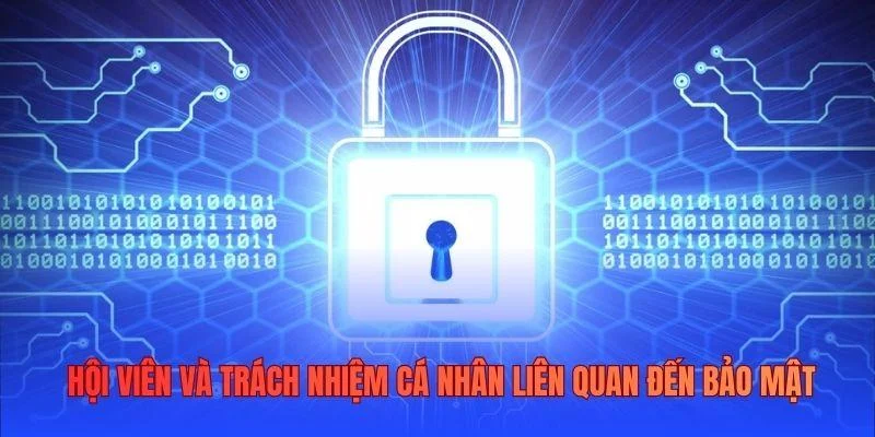 Hội viên và trách nhiệm cá nhân liên quan đến bảo mật