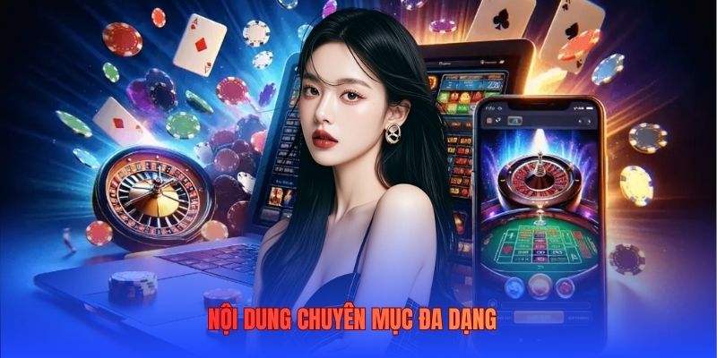 Nội dung chuyên mục đa dạng