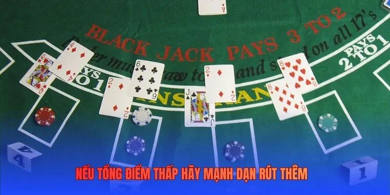 Nếu tổng điểm thấp hãy mạnh dạn rút thêm Nếu tổng điểm thấp hãy mạnh dạn rút thêm