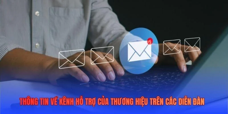 Thông tin về kênh hỗ trợ của thương hiệu trên các diễn đàn