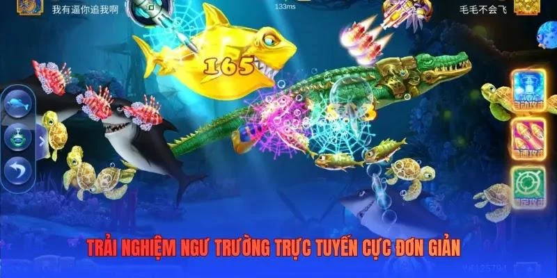 Trải nghiệm ngư trường trực tuyến cực đơn giản